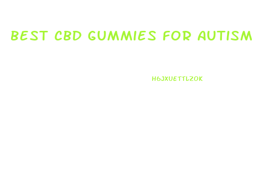 Best Cbd Gummies For Autism