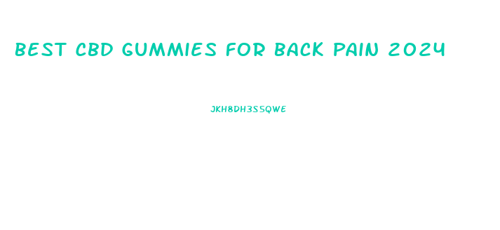 Best Cbd Gummies For Back Pain 2024
