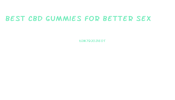 Best Cbd Gummies For Better Sex