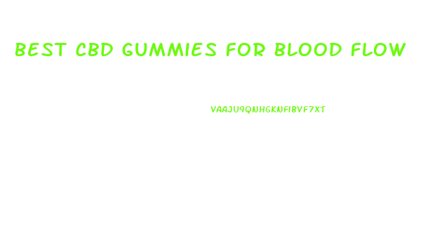 Best Cbd Gummies For Blood Flow