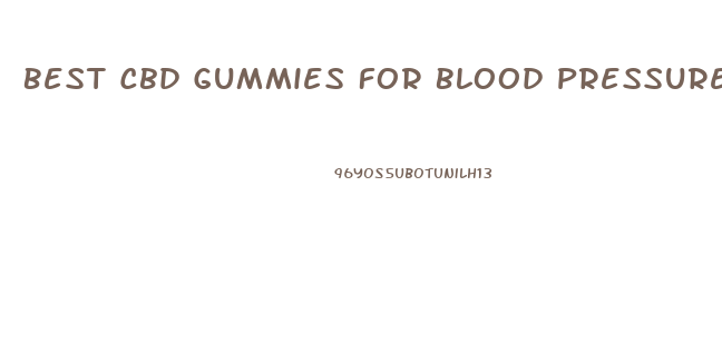Best Cbd Gummies For Blood Pressure
