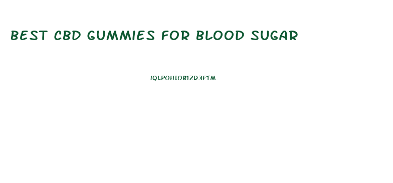 Best Cbd Gummies For Blood Sugar