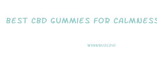 Best Cbd Gummies For Calmness