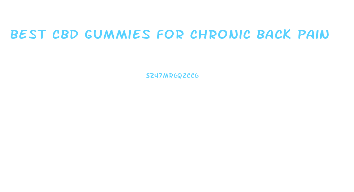 Best Cbd Gummies For Chronic Back Pain