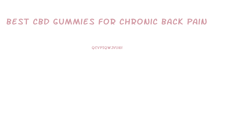 Best Cbd Gummies For Chronic Back Pain