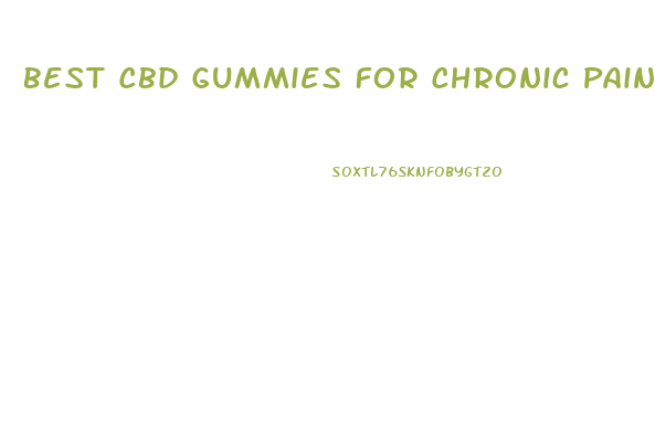 Best Cbd Gummies For Chronic Pain