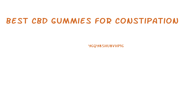 Best Cbd Gummies For Constipation