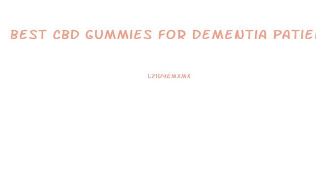 Best Cbd Gummies For Dementia Patients