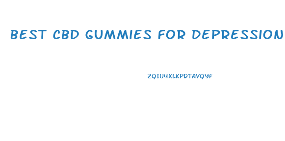 Best Cbd Gummies For Depression 2024