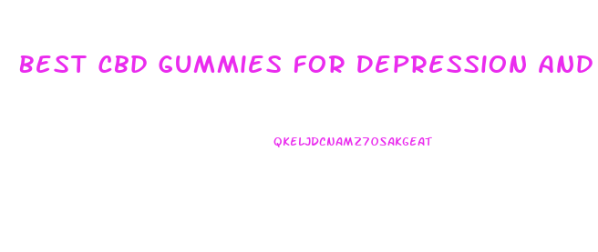 Best Cbd Gummies For Depression And Anxiety