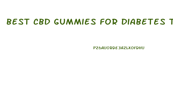 Best Cbd Gummies For Diabetes Type 1