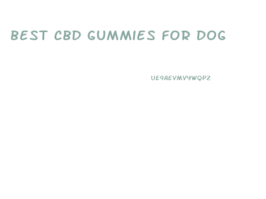 Best Cbd Gummies For Dog