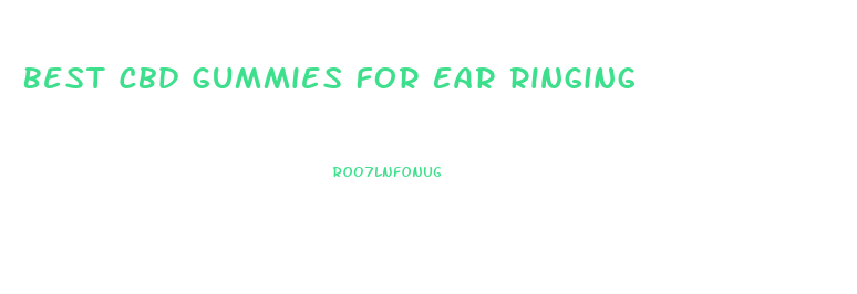 Best Cbd Gummies For Ear Ringing