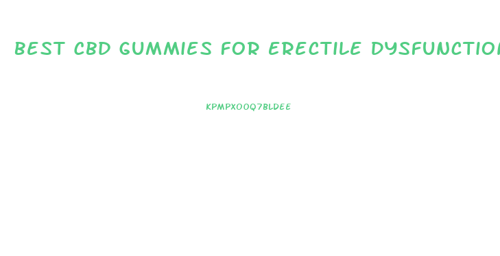 Best Cbd Gummies For Erectile Dysfunction For Sale