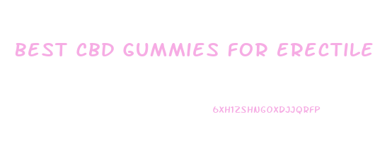 Best Cbd Gummies For Erectile Dysfunction Reddit