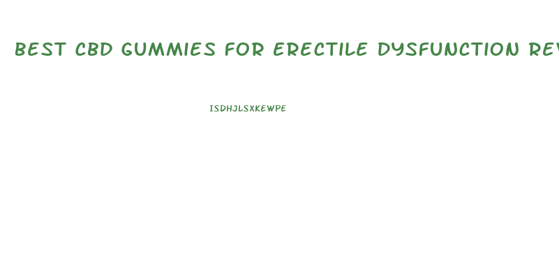 Best Cbd Gummies For Erectile Dysfunction Reviews