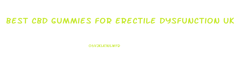 Best Cbd Gummies For Erectile Dysfunction Uk