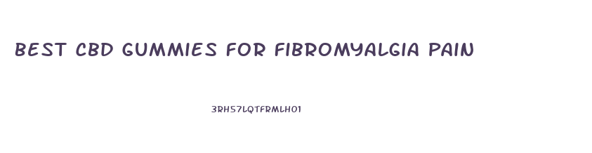 Best Cbd Gummies For Fibromyalgia Pain
