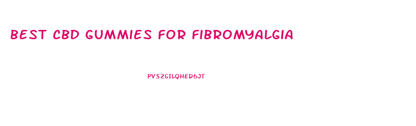 Best Cbd Gummies For Fibromyalgia