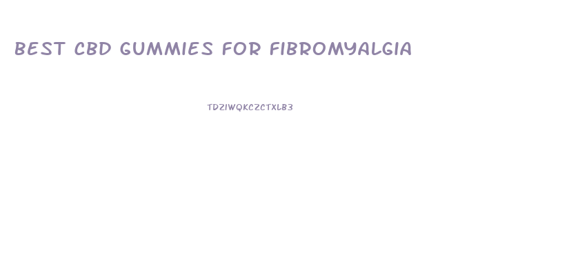 Best Cbd Gummies For Fibromyalgia