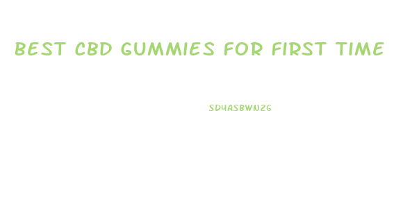 Best Cbd Gummies For First Time Users