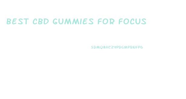 Best Cbd Gummies For Focus