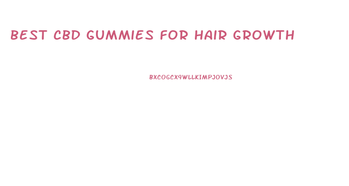 Best Cbd Gummies For Hair Growth