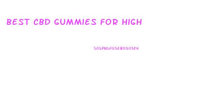 Best Cbd Gummies For High