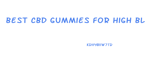 Best Cbd Gummies For High Blood Pressue