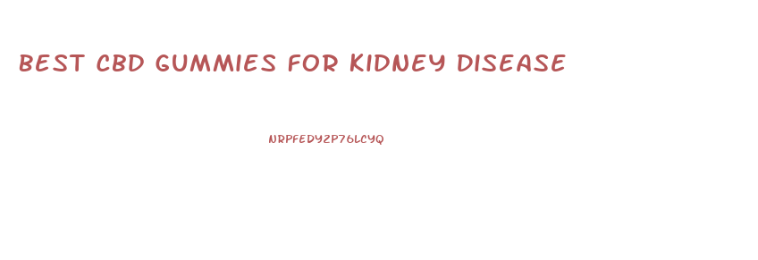 Best Cbd Gummies For Kidney Disease