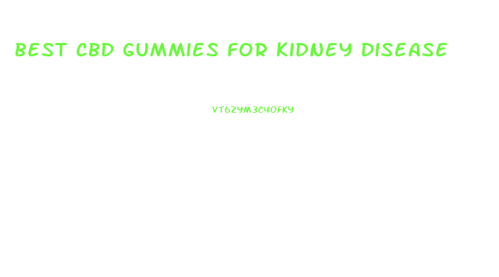 Best Cbd Gummies For Kidney Disease