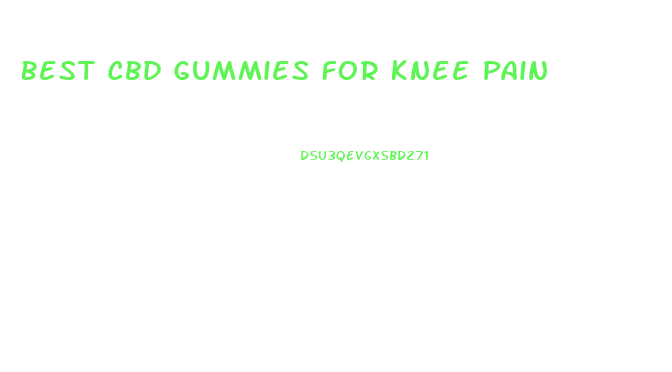 Best Cbd Gummies For Knee Pain