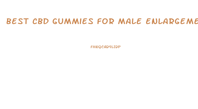 Best Cbd Gummies For Male Enlargement