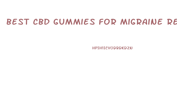 Best Cbd Gummies For Migraine Relief