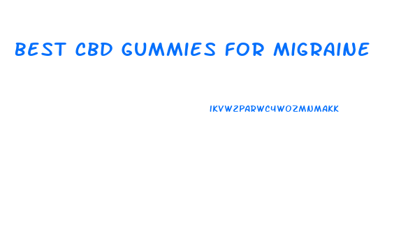 Best Cbd Gummies For Migraine