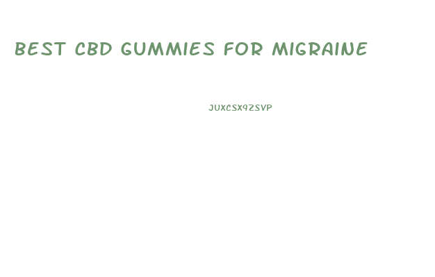 Best Cbd Gummies For Migraine