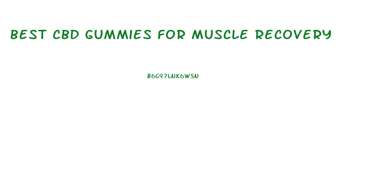 Best Cbd Gummies For Muscle Recovery