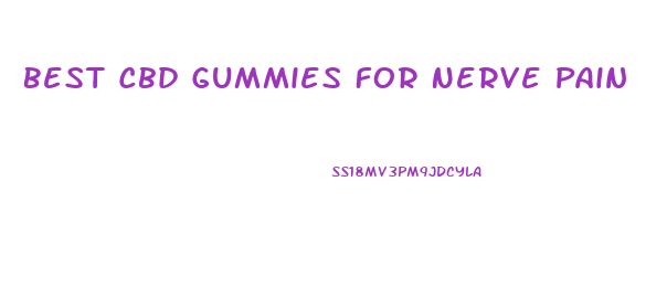 Best Cbd Gummies For Nerve Pain