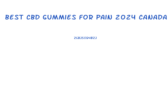 Best Cbd Gummies For Pain 2024 Canada