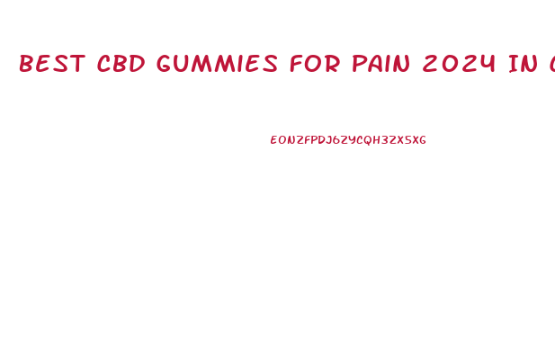 Best Cbd Gummies For Pain 2024 In Canada