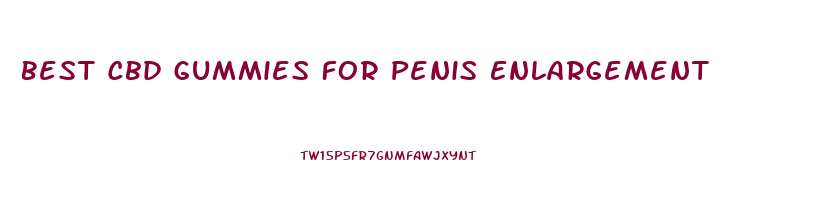 Best Cbd Gummies For Penis Enlargement