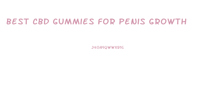 Best Cbd Gummies For Penis Growth