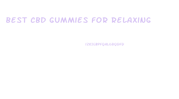 Best Cbd Gummies For Relaxing