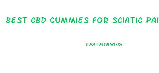 Best Cbd Gummies For Sciatic Pain