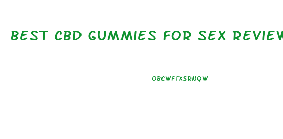 Best Cbd Gummies For Sex Reviews