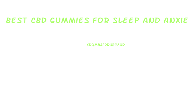 Best Cbd Gummies For Sleep And Anxiety