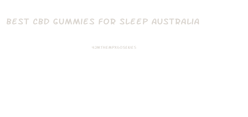 Best Cbd Gummies For Sleep Australia
