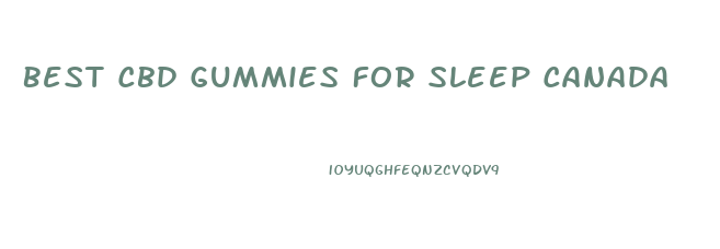 Best Cbd Gummies For Sleep Canada