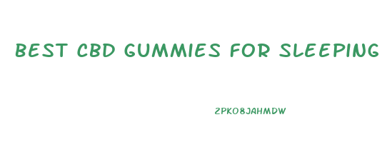 Best Cbd Gummies For Sleeping