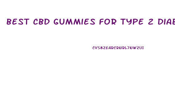 Best Cbd Gummies For Type 2 Diabetes